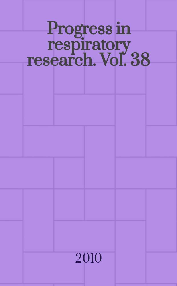 Progress in respiratory research. Vol. 38 : Paediatric bronchoscopy = Педиатрическая бронхоскопия.