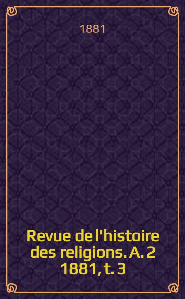 Revue de l'histoire des religions. A. 2 1881, t. 3