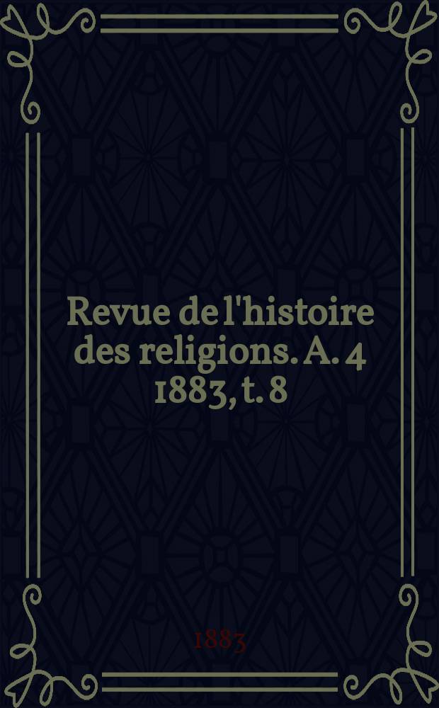 Revue de l'histoire des religions. A. 4 1883, t. 8