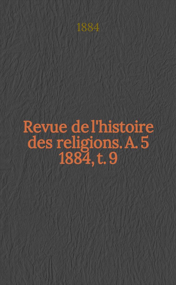 Revue de l'histoire des religions. A. 5 1884, t. 9