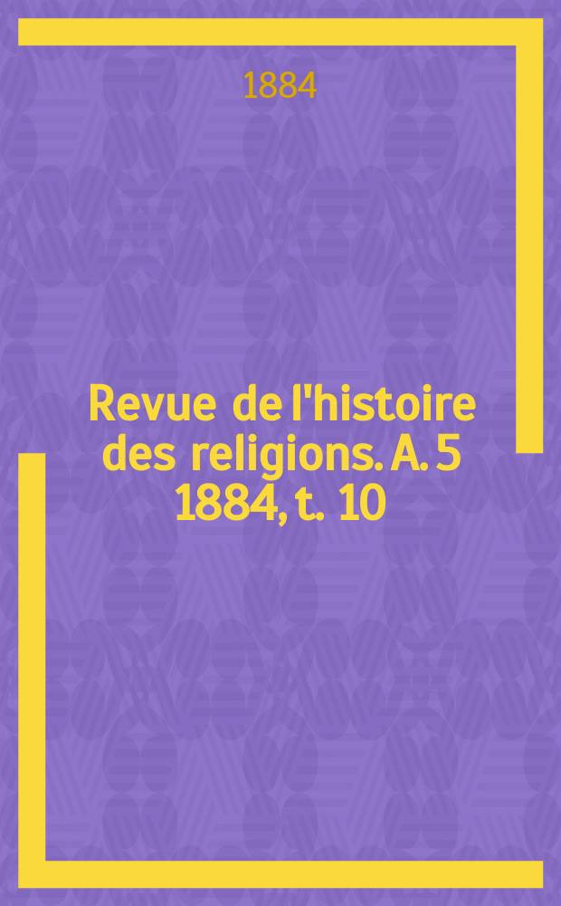 Revue de l'histoire des religions. A. 5 1884, t. 10