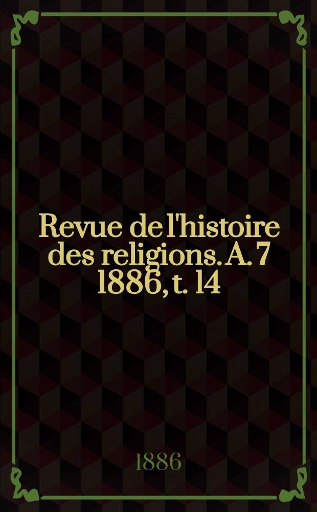 Revue de l'histoire des religions. A. 7 1886, t. 14