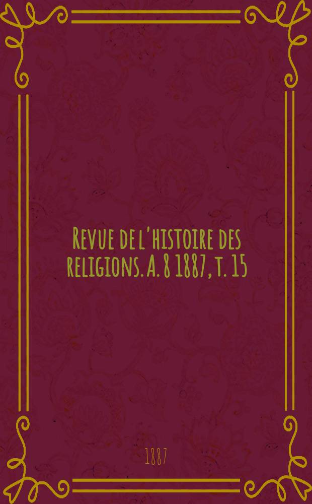 Revue de l'histoire des religions. A. 8 1887, t. 15