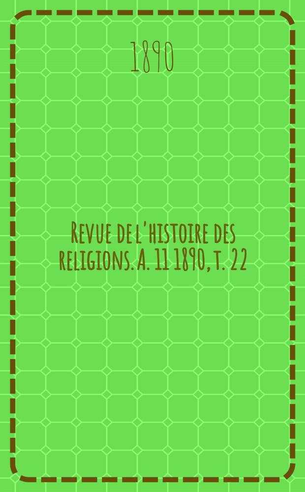 Revue de l'histoire des religions. A. 11 1890, t. 22