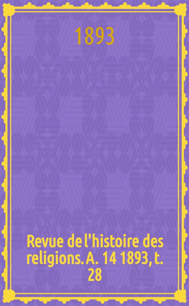 Revue de l'histoire des religions. A. 14 1893, t. 28