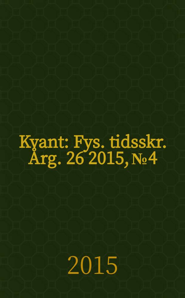 Kvant : Fys. tidsskr. Årg. 26 2015, № 4