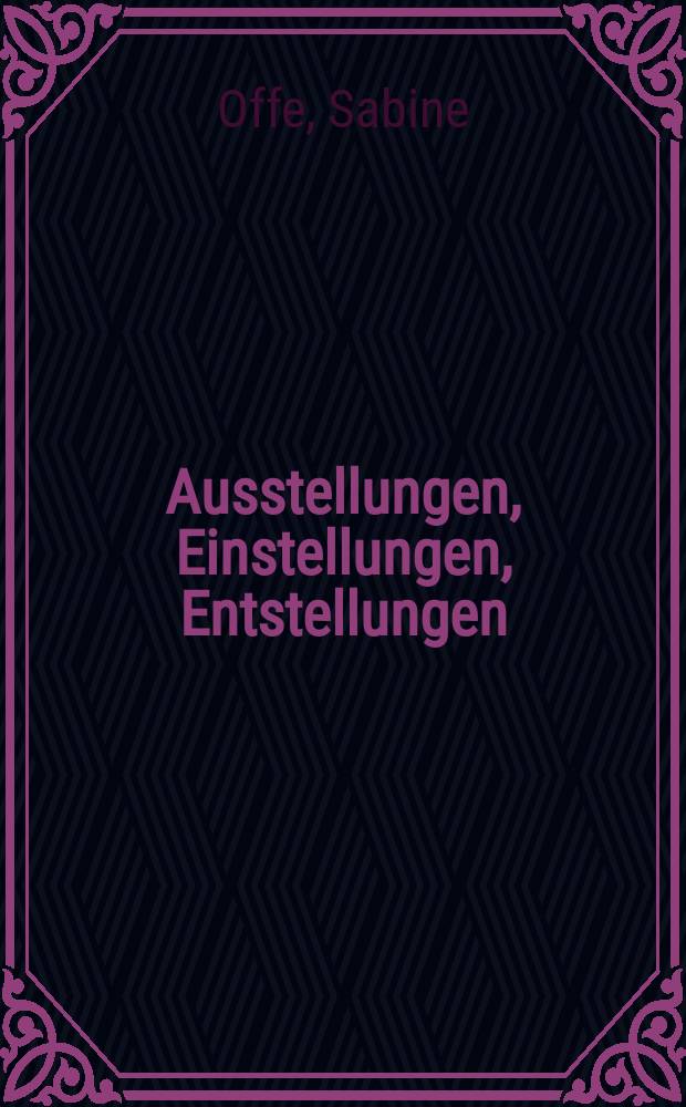 Ausstellungen, Einstellungen, Entstellungen : jüdische Museen in Deutschland und Österreich = Выставки, экспозиции, инсталляции
