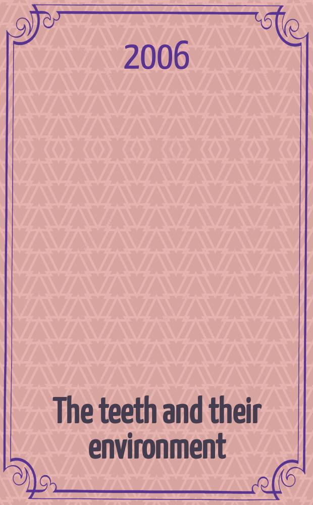 The teeth and their environment : physical, chemical and biochemical influences = Зубы и их окружающая среда. Физические, химические и биохимические влияния.