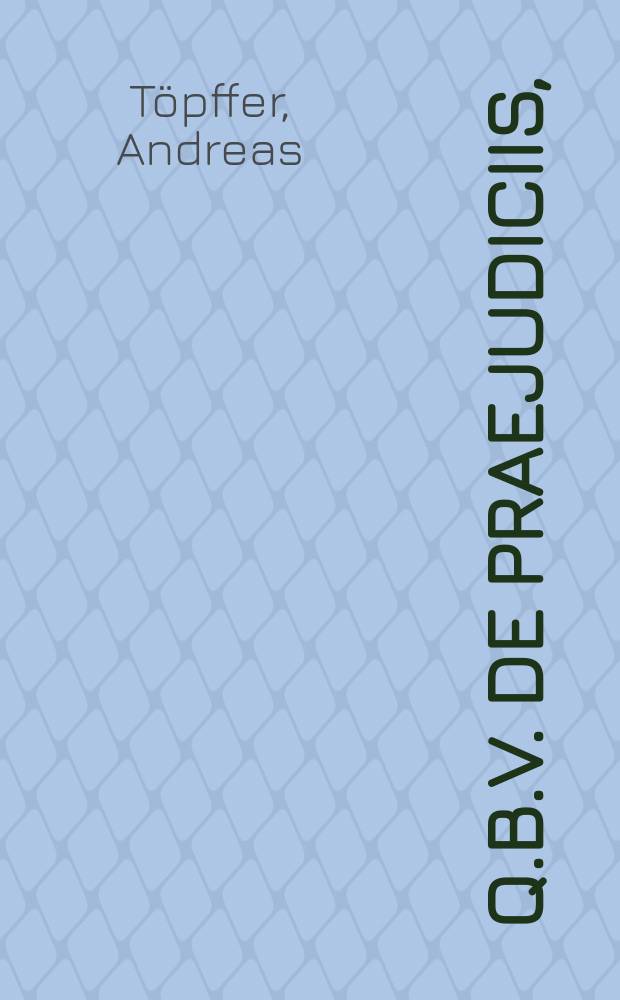 Q.B.V. De praejudiciis,