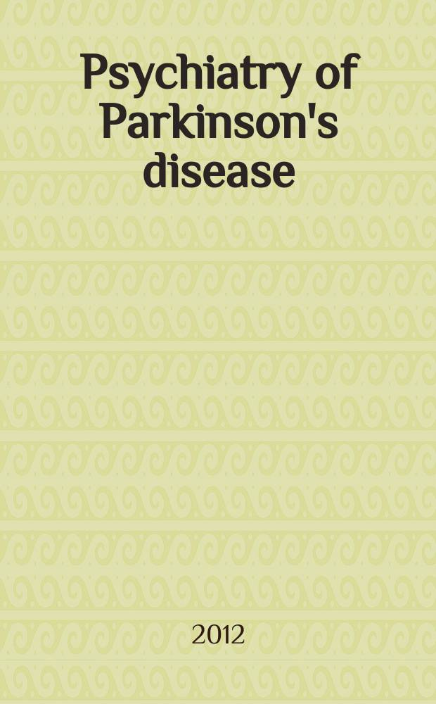 Psychiatry of Parkinson's disease = Психиатрия болезни Паркинсона.
