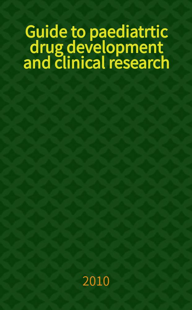 Guide to paediatrtic drug development and clinical research = Руководство по развитию педиатрических лекарств и клиническим исследованиям.