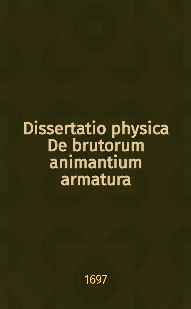 Dissertatio physica De brutorum animantium armatura