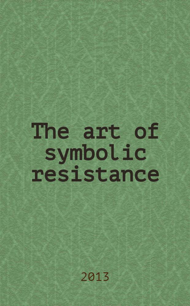 The art of symbolic resistance : Uyghur identities and Uyghur-Han relations in contemporary Xinjiang = Искусство символического сопротивления