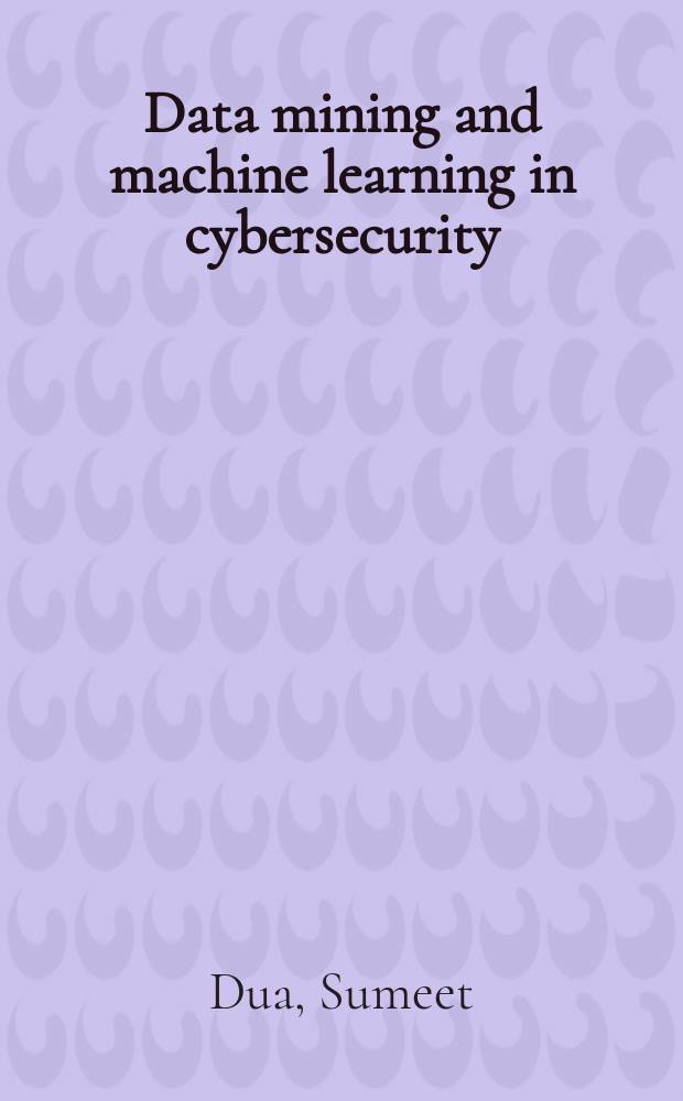 Data mining and machine learning in cybersecurity = Интеллектуальный анализ данных и машинное обучение в области кибербезопасности