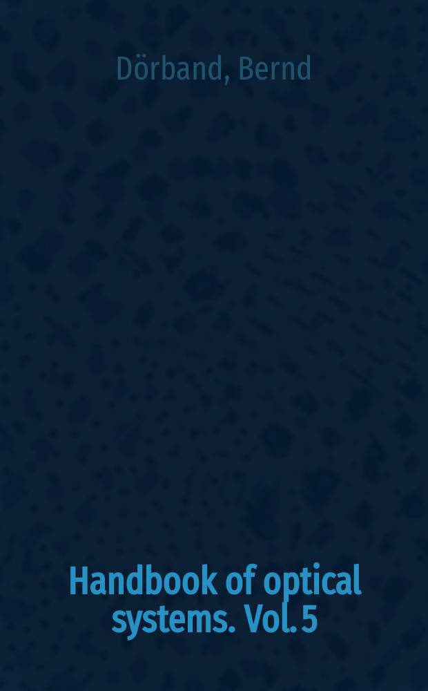 Handbook of optical systems. Vol. 5 : Metrology of optical components and systems