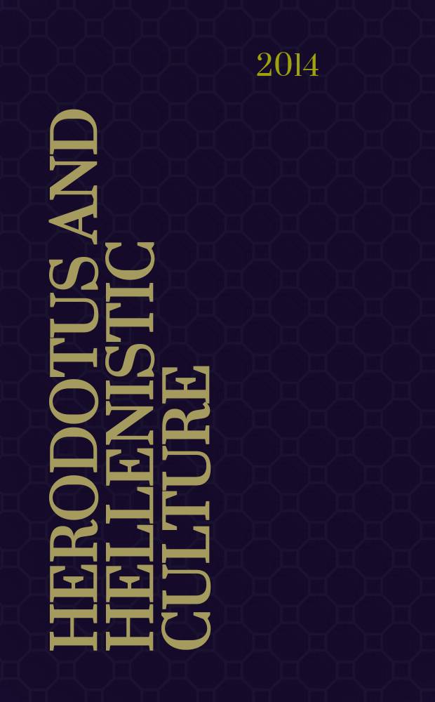 Herodotus and Hellenistic culture : literary studies in the reception of the Histories = Геродот и эллинистическая культура