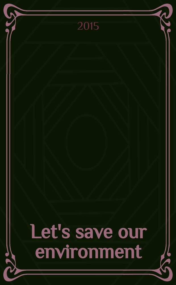 Let's save our environment (practical strategies for living better with less waste) : учебное пособие