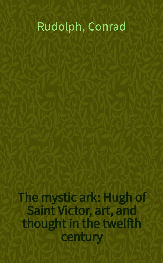 The mystic ark : Hugh of Saint Victor, art, and thought in the twelfth century = Мистика ковчега