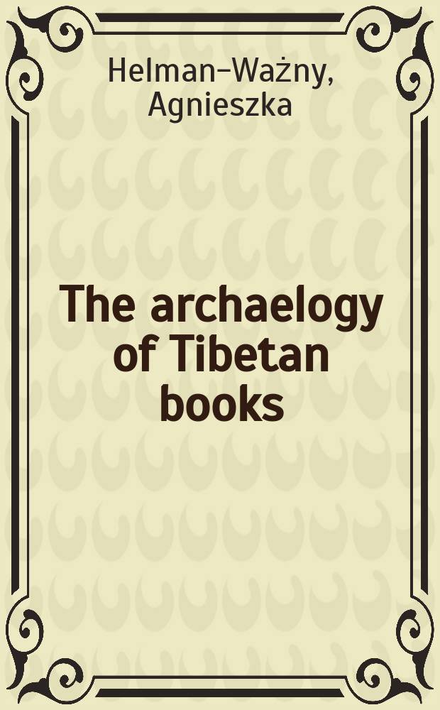 The archaelogy of Tibetan books = Археология тибетских книг