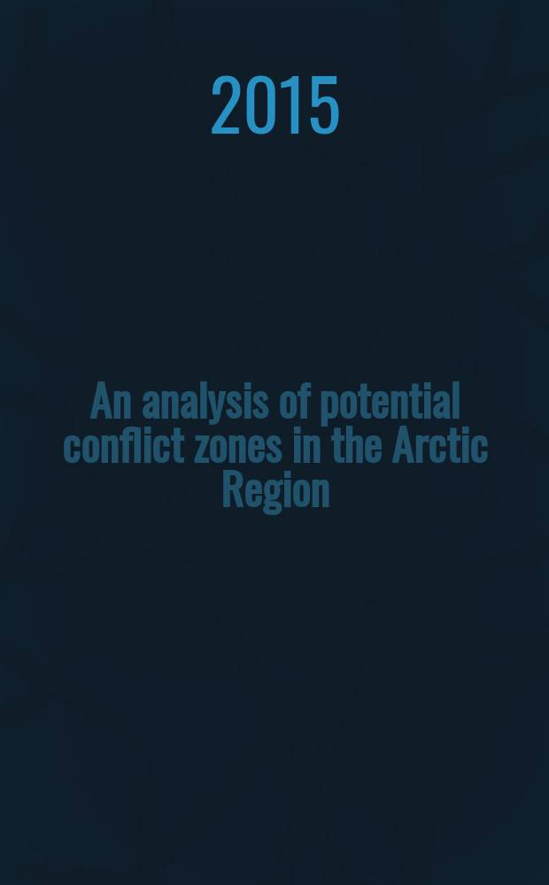 An analysis of potential conflict zones in the Arctic Region = Анализ зон потенциальных конфликтов в Арктическом регионе