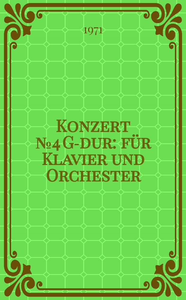 Konzert № 4 [G-dur] : für Klavier und Orchester : Op. 58