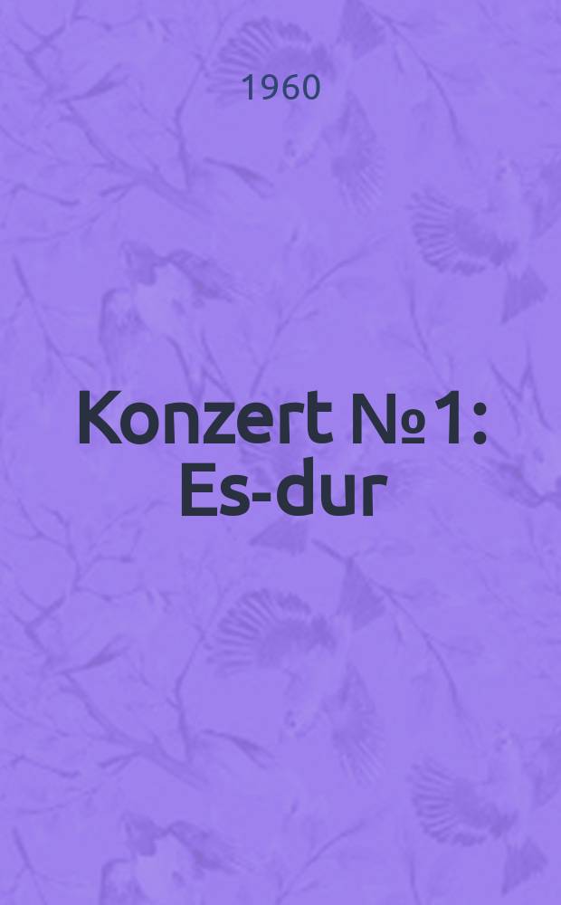 Konzert № 1 : Es-dur : f&uuml;r Klavier und Orchester