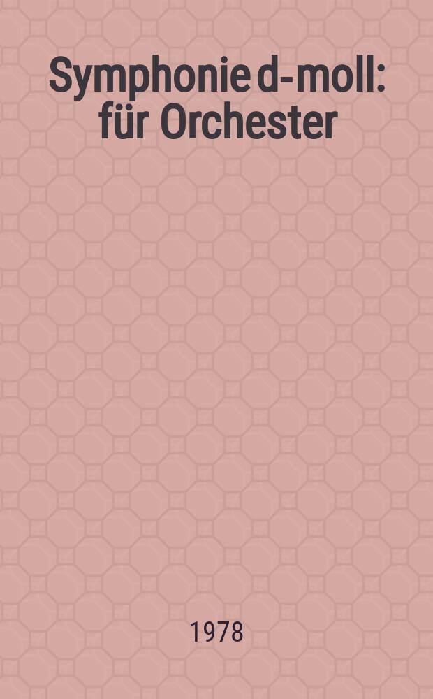 Symphonie d-moll : für Orchester