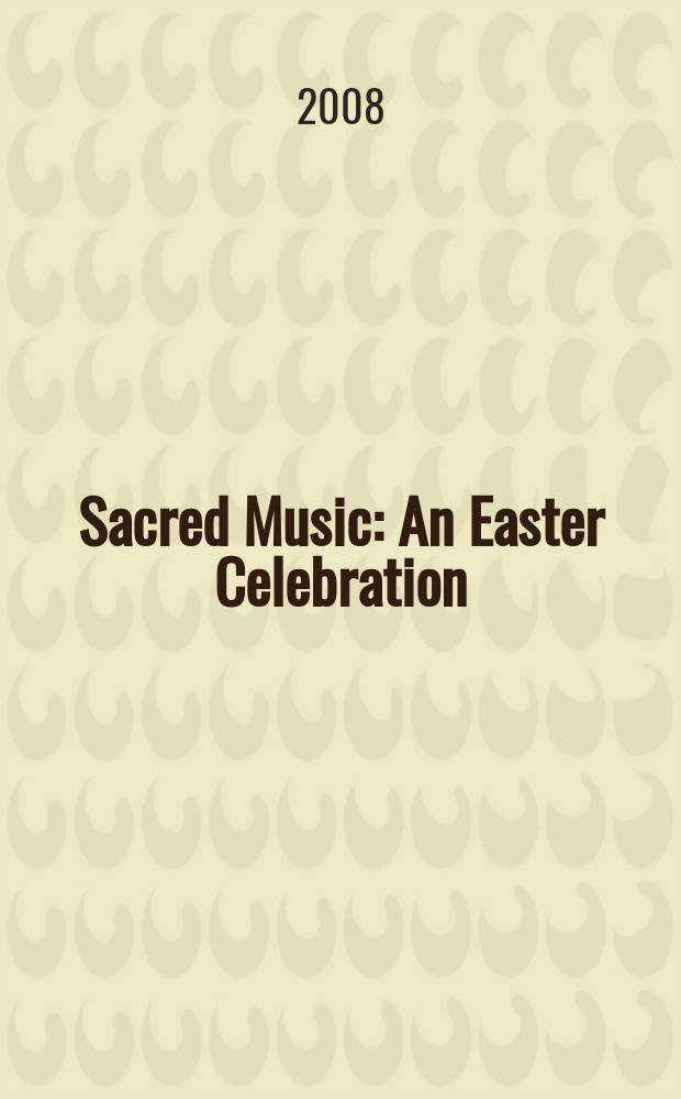 Sacred Music : An Easter Celebration : A Glorious concert
