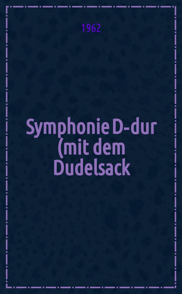 Symphonie D-dur (mit dem Dudelsack) : Hob. I: 104