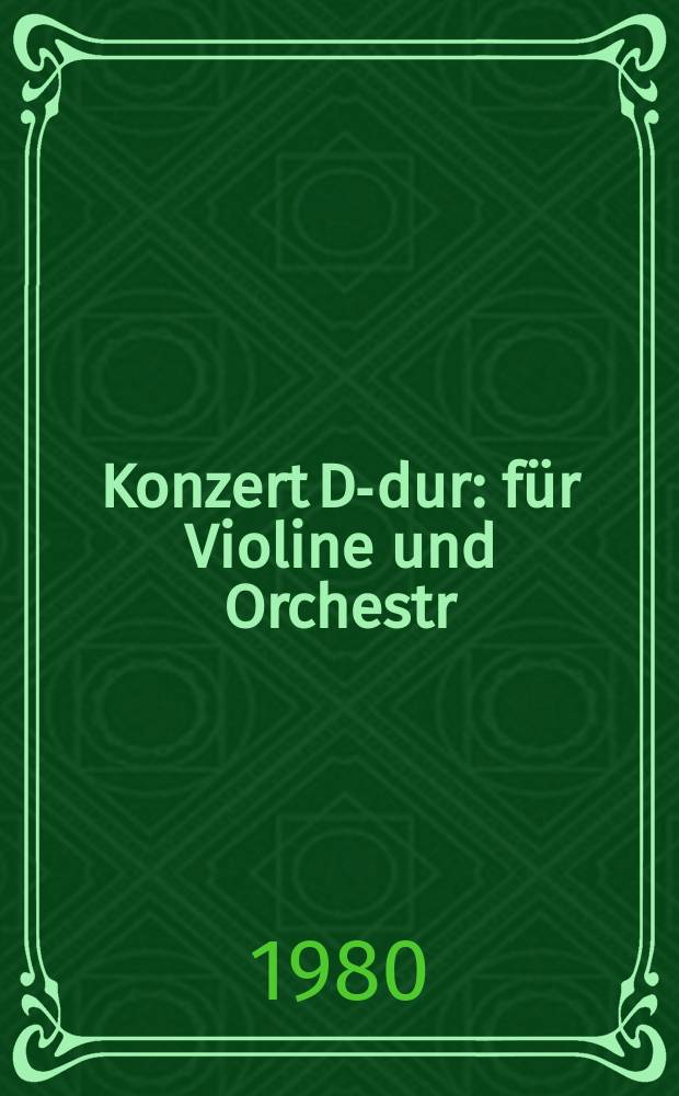 Konzert D-dur : für Violine und Orchestr : Op. 35