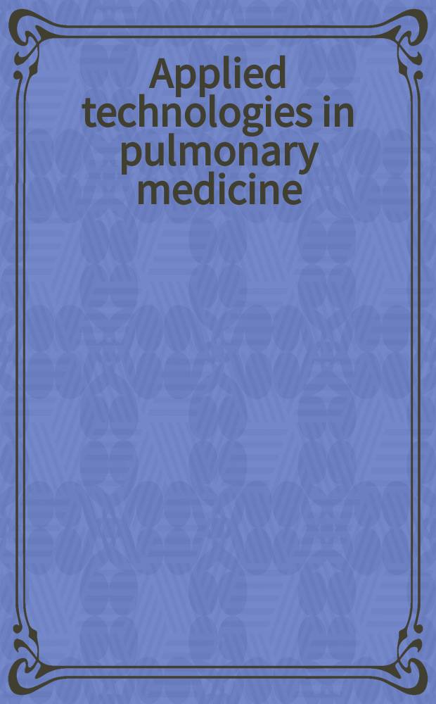 Applied technologies in pulmonary medicine = Клинические технологии в легочной медицине.