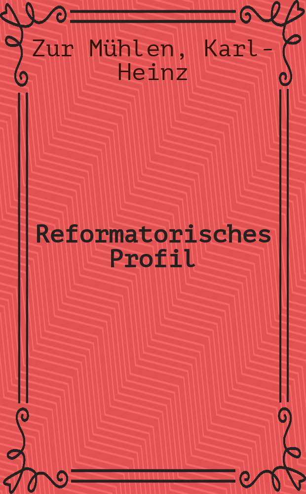 Reformatorisches Profil : Studien zum Weg Martin Luthers und der Reformation = Профиль реформации: Исследование пути Мартина Лютера и реформации