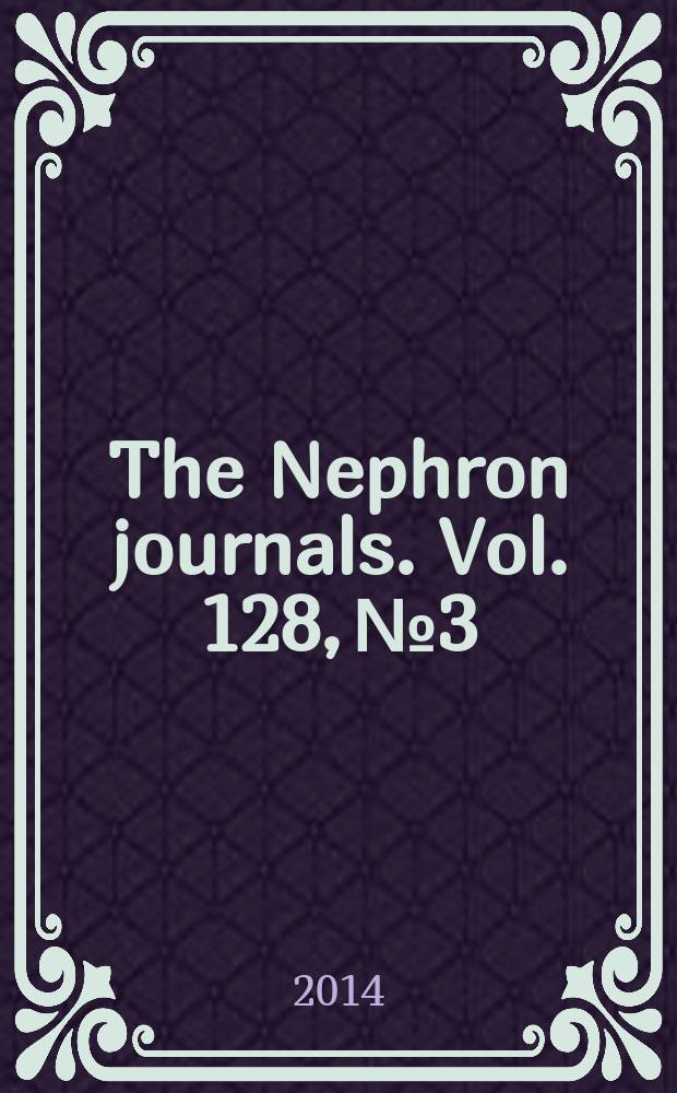 The Nephron journals. Vol. 128, № 3/4