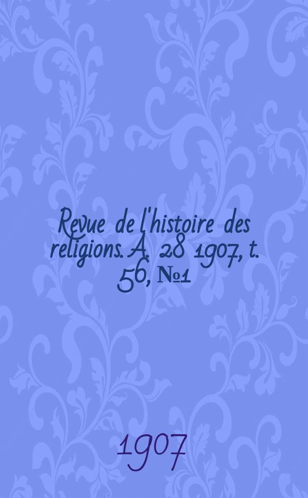 Revue de l'histoire des religions. A. 28 1907, t. 56, № 1