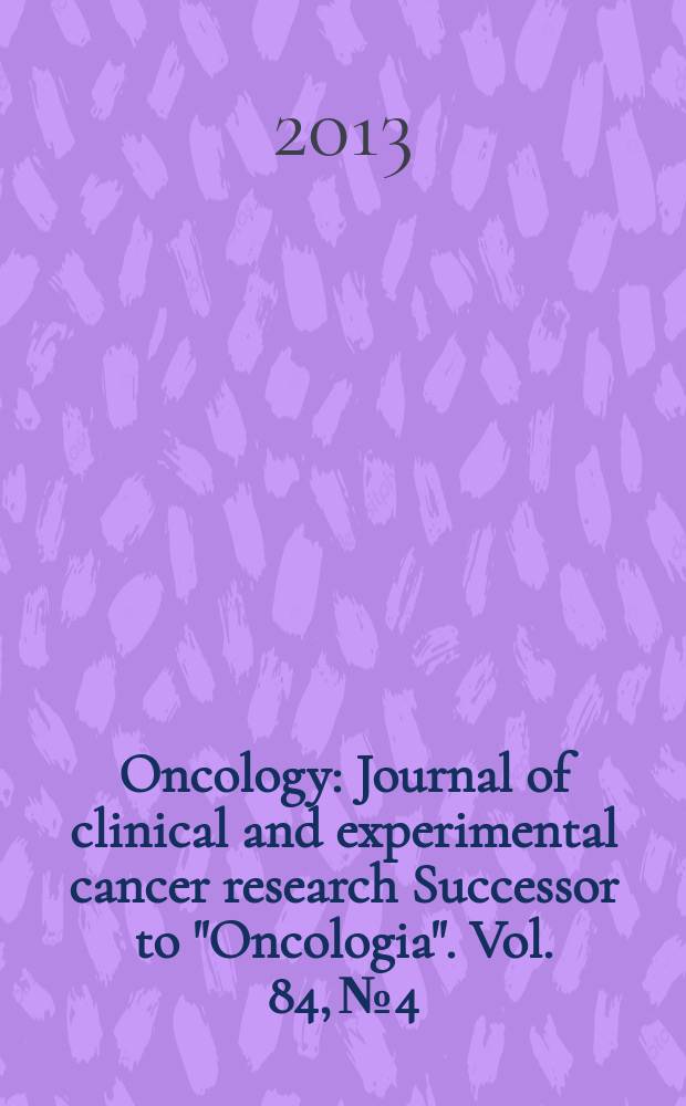 Oncology : Journal of clinical and experimental cancer research Successor to "Oncologia". Vol. 84, № 4