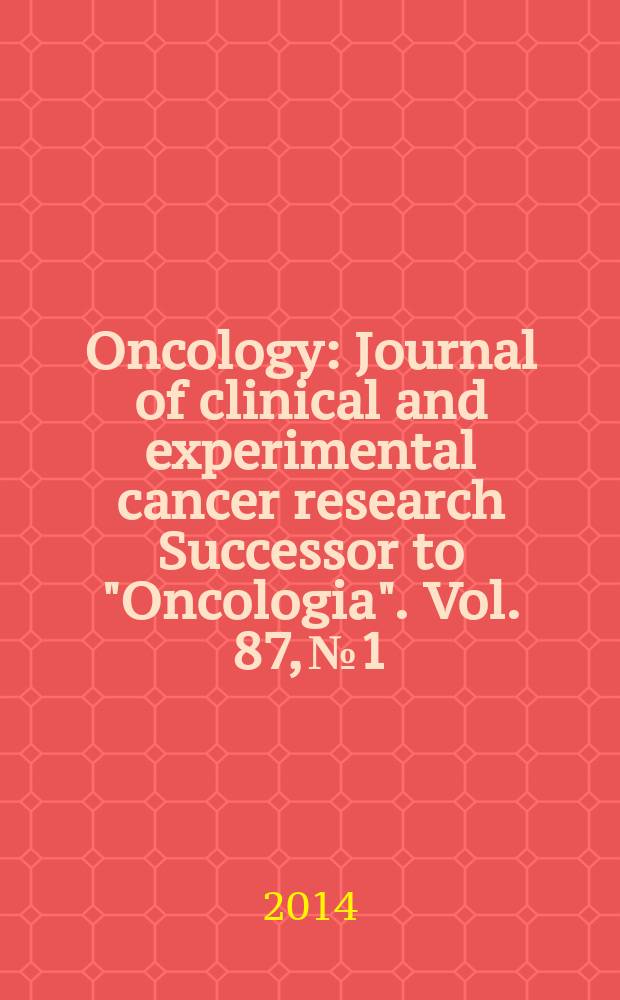 Oncology : Journal of clinical and experimental cancer research Successor to "Oncologia". Vol. 87, № 1