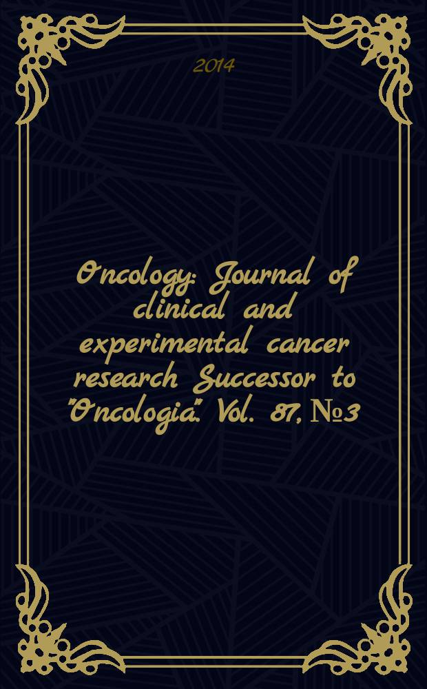 Oncology : Journal of clinical and experimental cancer research Successor to "Oncologia". Vol. 87, № 3