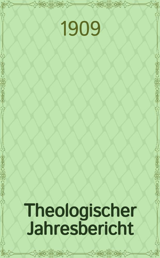 Theologischer Jahresbericht : enthaltend die Literatur des Jahres... Bd. 28, Abth. 6 : 1908