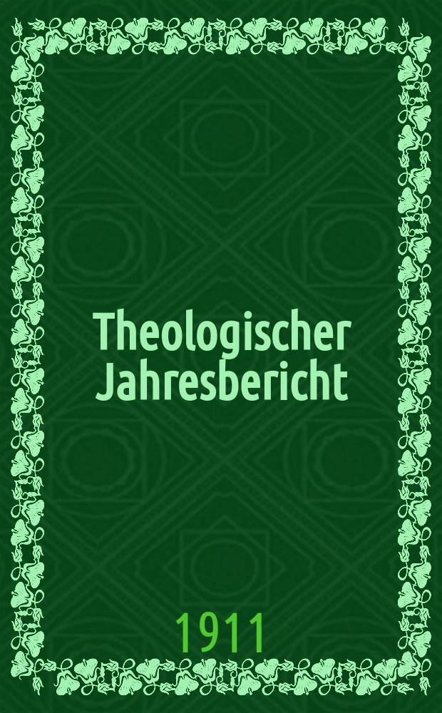 Theologischer Jahresbericht : enthaltend die Literatur des Jahres... Bd. 30, Abth. 5 : 1910