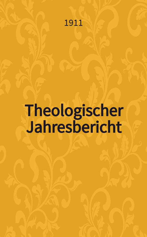 Theologischer Jahresbericht : enthaltend die Literatur des Jahres... Bd. 30, Abth. 6 : 1910
