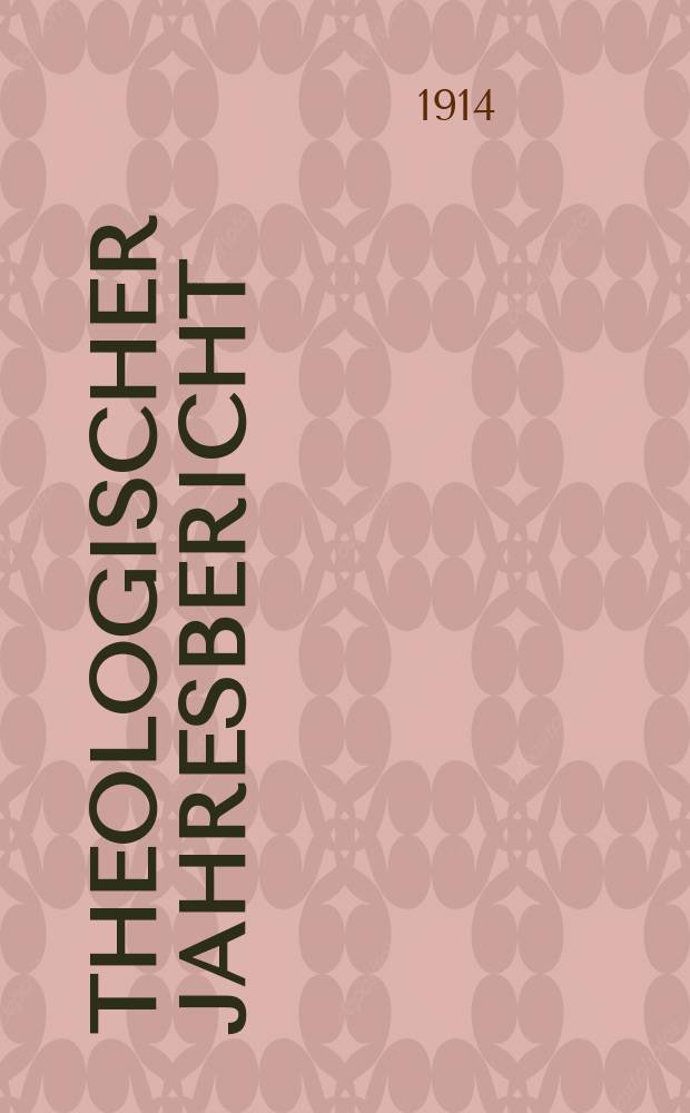 Theologischer Jahresbericht : enthaltend die Literatur des Jahres... Bd. 32, Abth. 4 : 1912