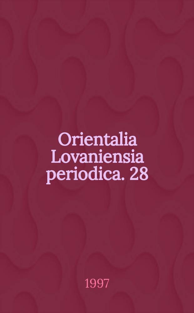 Orientalia Lovaniensia periodica. 28