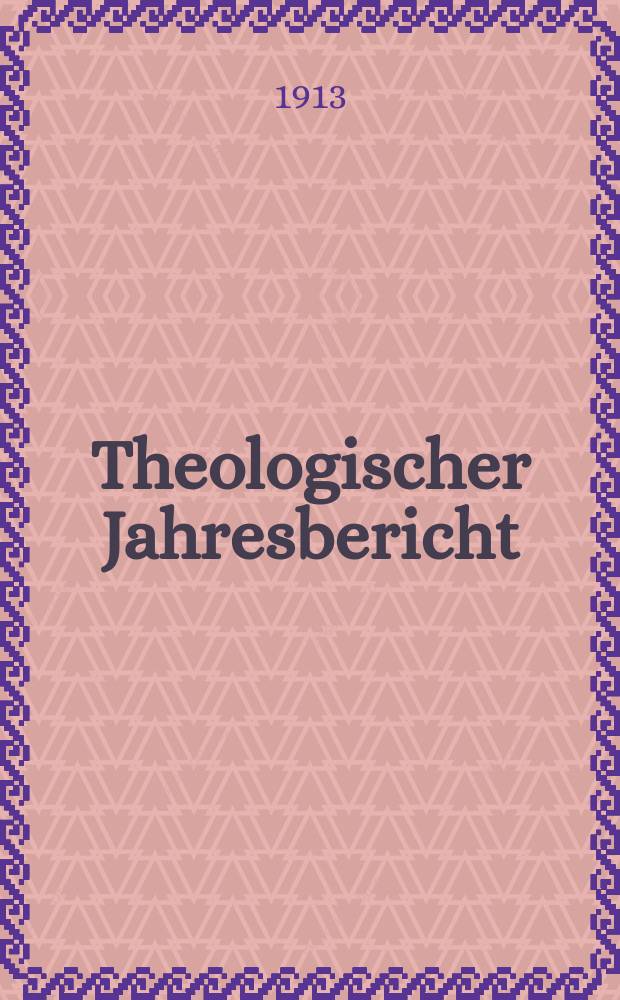 Theologischer Jahresbericht : enthaltend die Literatur des Jahres... Bd. 30, Abth. 8 : 1910
