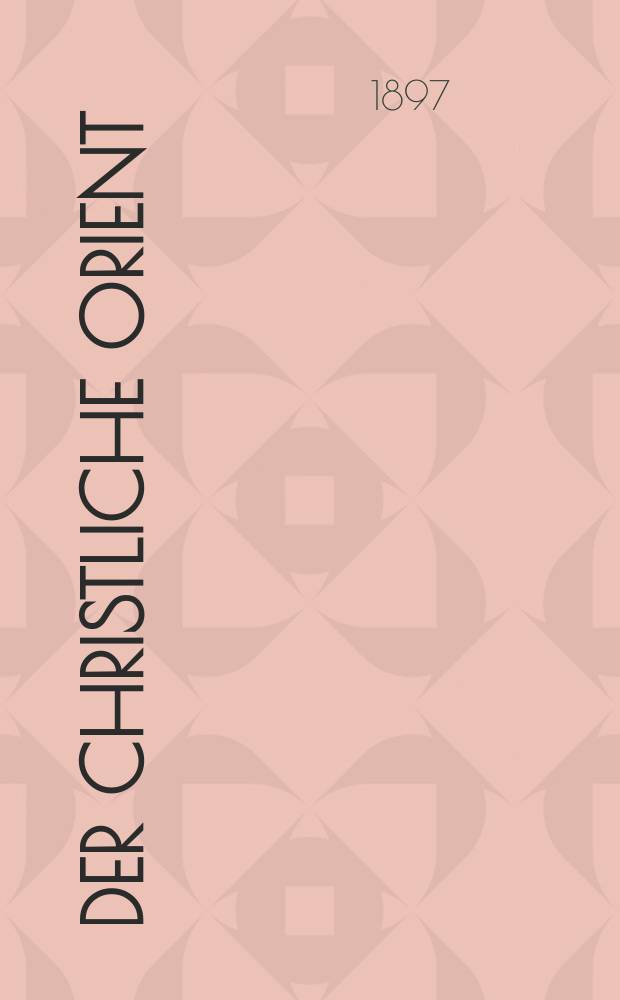 Der Christliche Orient : Monatschrift. 1897, Heft 3