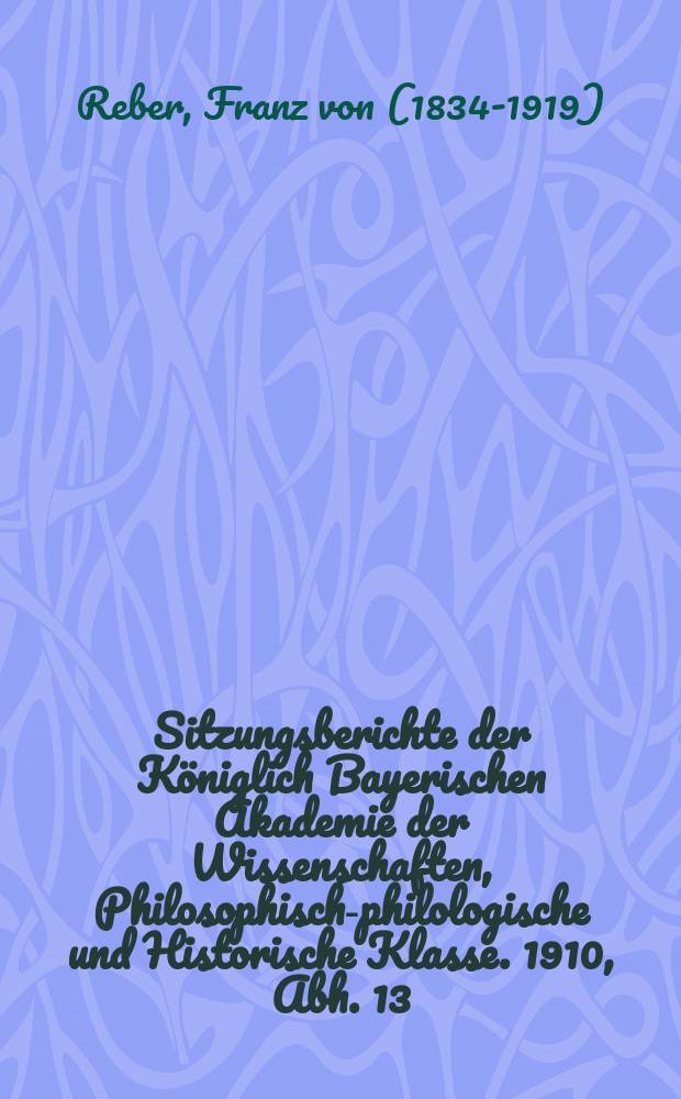 Sitzungsberichte der Königlich Bayerischen Akademie der Wissenschaften, Philosophisch-philologische und Historische Klasse. 1910, Abh. 13 : Die Stellung der Hethiter in der Kunstgeschichte = Положение хеттов в истории искусства