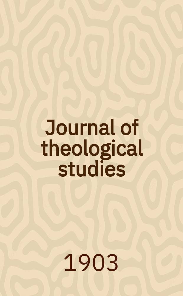 Journal of theological studies : published quartely. Vol. 4