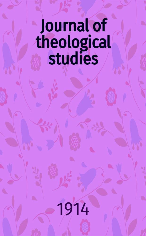 Journal of theological studies : published quartely. Vol.15, № 60