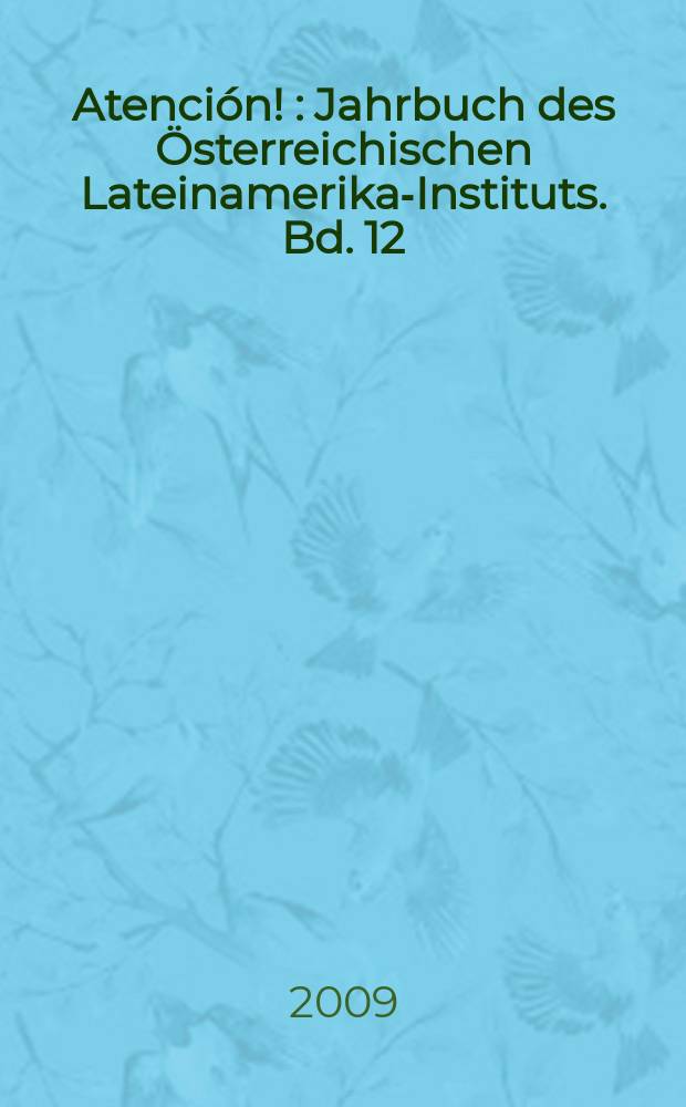&iexcl;Atenci&oacute;n ! : Jahrbuch des &Ouml;sterreichischen Lateinamerika-Instituts. Bd. 12 : Vielstimmige Vergangenheiten - Geschichtspolitik in Lateinamerika = Многоголосое прошлое - историческая политика в Латинской Америке