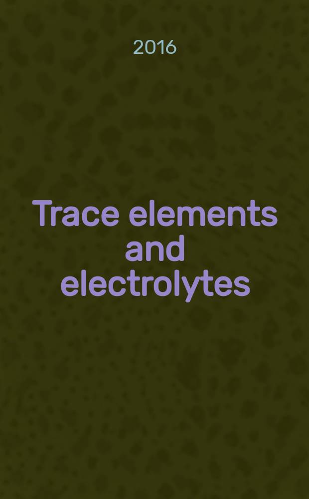 Trace elements and electrolytes : An intern. j. Vol. 33, № 1