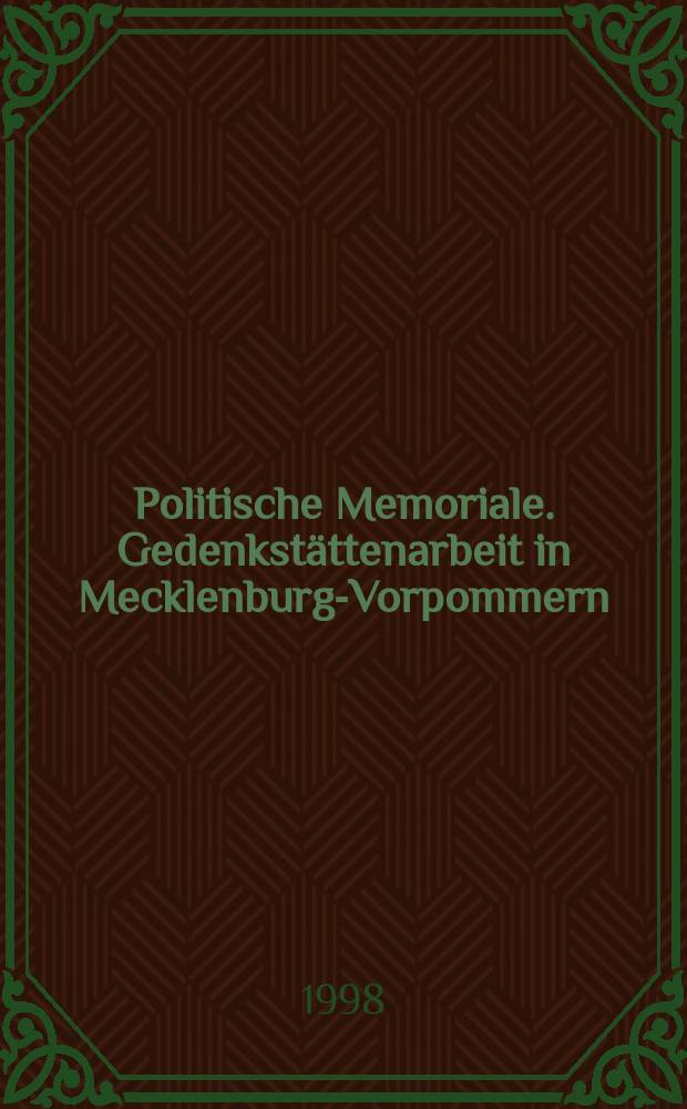 Politische Memoriale. Gedenkst&auml;ttenarbeit in Mecklenburg-Vorpommern = Политические памятники, мемориальная работа в земле Мекленбург- Передняя Померания